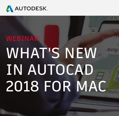 What's New in AutoCAD 2018 for Mac Webinar