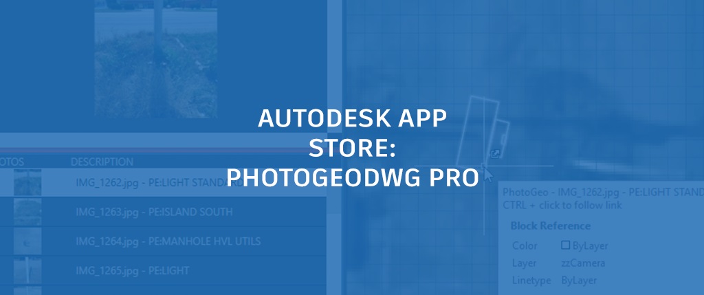 PhotogeoDWG Pro app helps remove mystery of field photos in AutoCAD