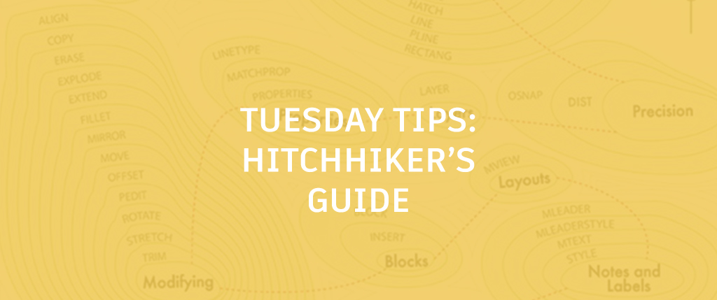 Tuesday Tips: The Hitchhiker's Guide to AutoCAD Basics