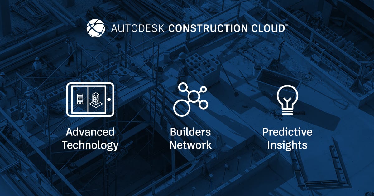 Autodesk Construction Cloud - 3 Pillars