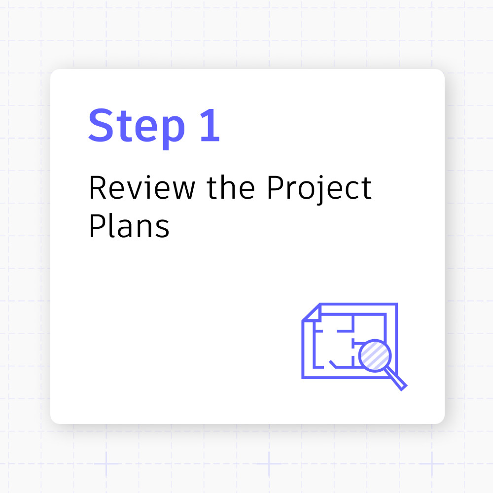 Step 1: Review the Project Plans 