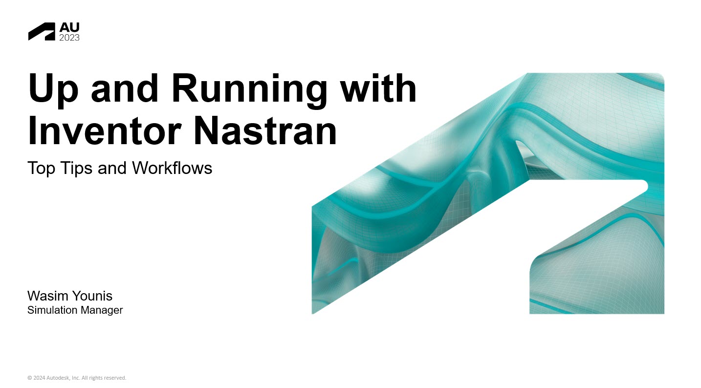 Cover slide for 'Up and Running with Inventor Nastran Tops Tips and Workflow' AU class by Wasim Younis