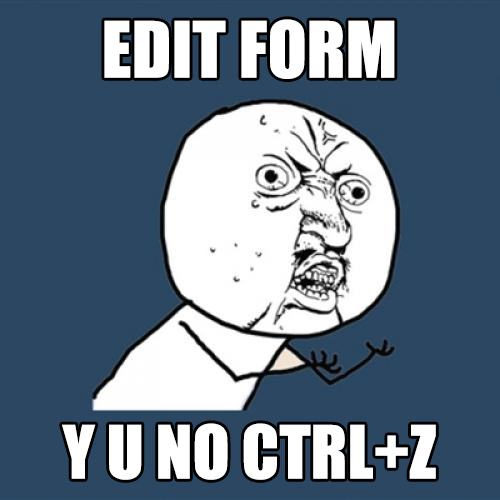 y u no ctrlz